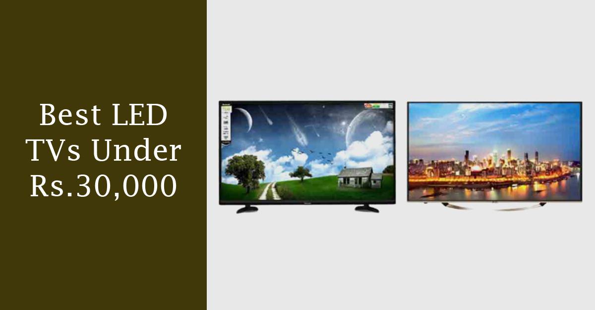 Best LED TVs Under Rs.30,000 in India
