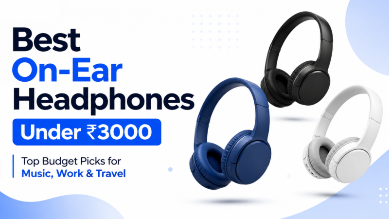 Best On-Ear Headphones Under ₹3000: Top Picks for Music, Calls, and Everyday Use Best On-Ear Headphones Under ₹3000: Top Picks for Music, Calls, and Everyday Use